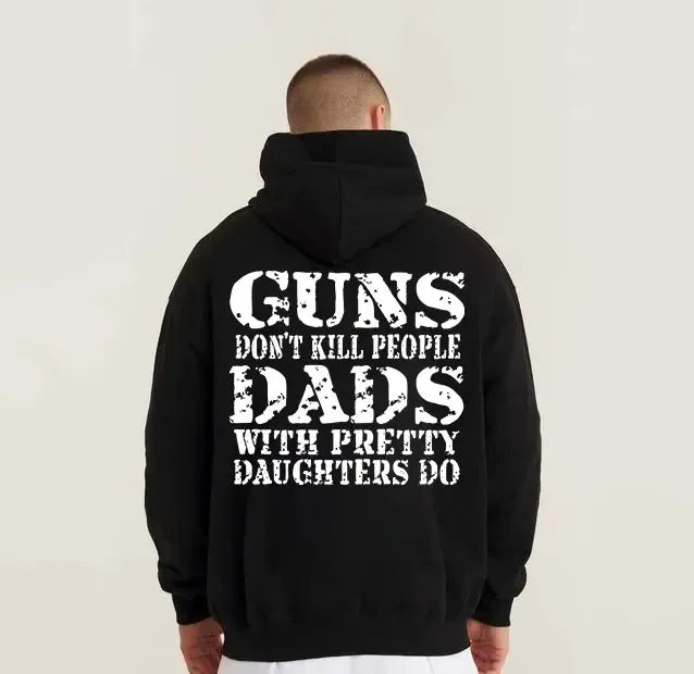 Guns Don't Kill People Dads With Pretty Daughters Do T-Shirt / Sweatshirt / Hoodie