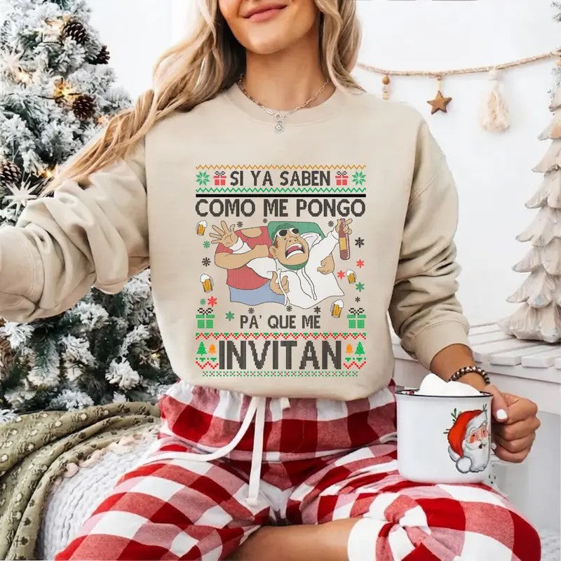 Si Ya Saben Cómo Me Pongo Pa' Qué Me Invitan Mexican Christmas  T-Shirt / Sweatshirt / Hoodie