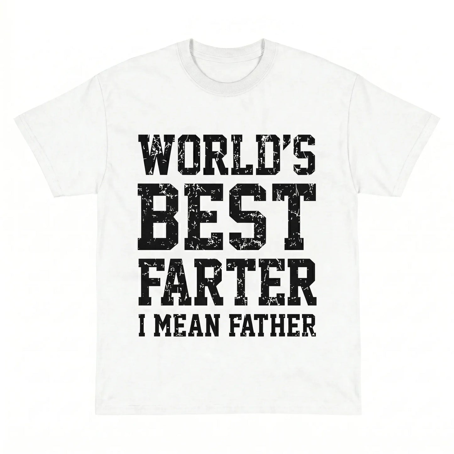 World's Best Farter I Mean Father Gifts For Dad T-Shirt / Sweatshirt / Hoodie