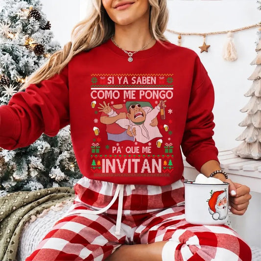 Si Ya Saben Cómo Me Pongo Pa' Qué Me Invitan Mexican Christmas  T-Shirt / Sweatshirt / Hoodie