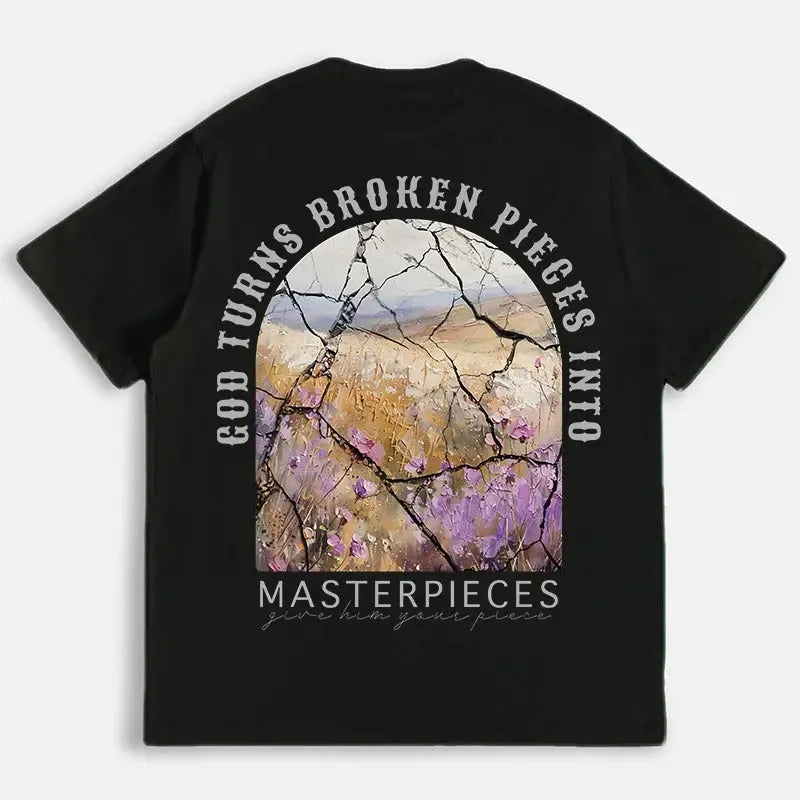 God Turns Broken Pieces Into Masterpieces Christian Motivational Graphic T-Shirt/Sweatshirt/Hoodie